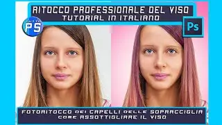 RITOCCO PROFESSIONALE DEL VISO - CAPELLI, SOPRACCIGLIA, COME SFINARE IL VISO - TUTORIAL IN ITALIANO