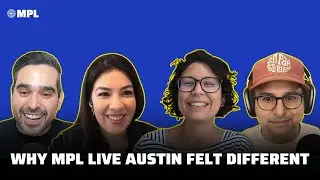 278 – Why MPL Live Austin Felt Different