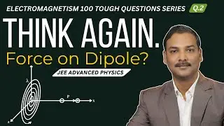 Spiral Charged Wire & Electric Dipole I Think Again I JEE Advanced Physics