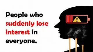 Why Some People Suddenly Lose Interest in Everyone | Psychology Explained