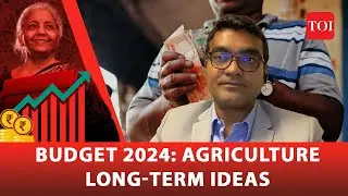 Budget 2024 expectations: Top priority ideas for long-term growth of agriculture sector