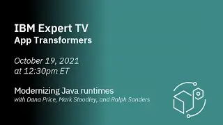 IBM Expert TV: Modernizing Java runtimes