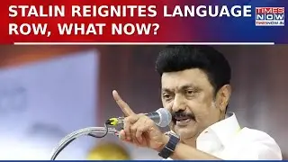 CM MK Stalin Reignites Language Debate, Parochial Politics In Tamil Nadu Again?&nbsp;Oppn&nbsp;Slams&nbsp;DMK