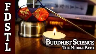 FDSTL Buddhist Science - The Middle Path Experiment