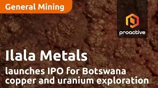 Ilala Metals launches $5 million IPO for Botswana copper and uranium exploration