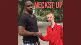 Neckst Up (feat. Wide Neck)