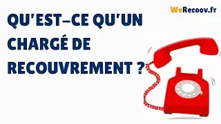 Quel est le r&ocirc;le d&rsquo;un charg&eacute; de recouvrement ?