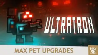 Ultratron - Max Pet Upgrades Level 51+ Trophy / Achievement Guide