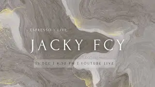 ESPRESSO \ LIVE | JACKY FCY @jackyfcy范卓賢  / Host: JL  @JLMusichk