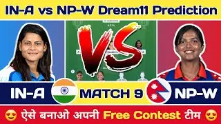INA-W vs NP-W Dream11 Prediction | INA-W vs NP-W Dream11 Team Today | IN-A vs NP-W Dream11