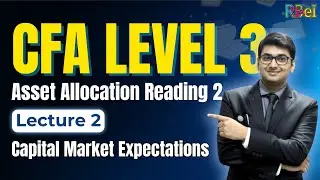 CFA Level 3 | Asset Allocation Reading 2 | Lecture 2 | Capital Market Expectations