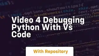 video 4 debugging python with vs code