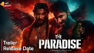 The Paradise | Trailer | Release Date Confirm || Story Leak , Cast, Natural Star Nani, Filmy World