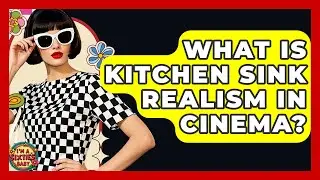 What Is Kitchen Sink Realism In Cinema? - I'm a 60s Baby