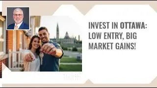 Invest in Ottawa: Low Entry, Big Market Gains!