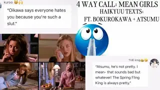 — 4 way call: mean girls — haikyuu texts // ft. bokurokawa + atsumu