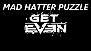 Get Even - Building B Door Puzzle - Mad Hatter Patient Area