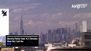 Dennis Ferrer feat. K.T. Brooks - How Do I Let Go [King Street Sounds Visualizer]