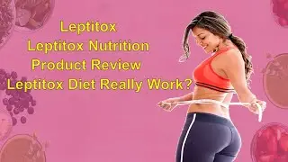 Leptitox | Leptitox Nutrition | Product Review Leptitox Diet Really Work?