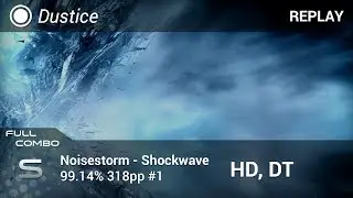 Dustice | Noisestorm - Shockwave [Quake] +HDDT FC 99.14% #1 318pp