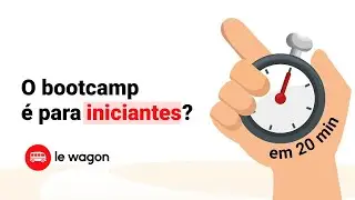 O bootcamp &eacute; para iniciantes? 🤔&nbsp;Le Wagon em 20min 🚀