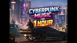 Cyberpunk Music | Cyberpunk Music for 1 Hour 🔥 Future City Vibes