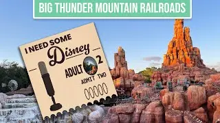 BIG THUNDER MOUNTAIN RAILROADS! - I NEED SOME DISNEY Podcast