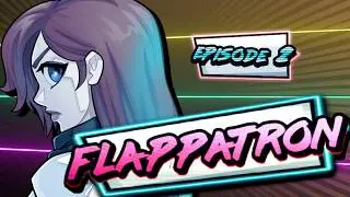 Flappatron Episode 2 - OUT NOW!