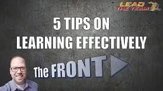 5 Tips On Learning Effectively | The FRONT | Mike Phillips / Leadership / Training / Podcast