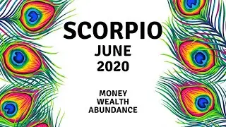 Scorpio - Money, Wealth, Abundance | JUNE 2020
