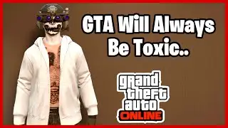 This Is Why The World Of GTA Online Is So Toxic