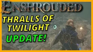 Thralls of Twilight UPDATE with ChiselChip | ENSHROUDED  #enshrouded