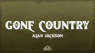 Alan Jackson - Gone Country (Lyrics)