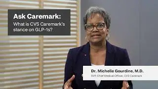 Ask Caremark: What is CVS Caremark&rsquo;s stance on GLP-1s?