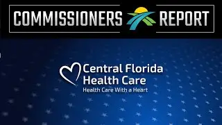 The Commissioners Report: Central Florida Health Care