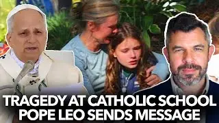 Tragedy at Catholic School: Pope Leo sends message - Dr. Taylor Marshall