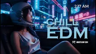 She Alone in the Night | Chill EDM Night Vibes | Relax, Focus & Late Night Drive