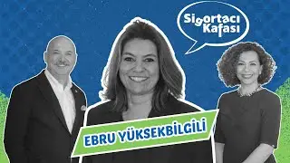 Sigortacı Kafası | Konuk: Lockton Omni Kurumsal Sigortalar Genel Müdürü Ebru Yüksekbilgili