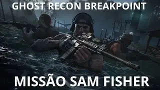 Ghost Recon Breakpoint | Missão Sam Fisher 