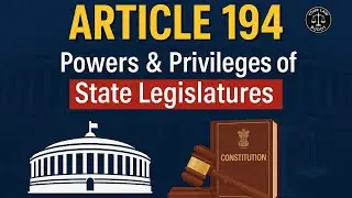 Article 194 of Indian Constitution | Powers and Privileges of State Legislatures Explained
