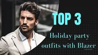Best top 3 Holidays party Outfits with Blazers  Men fashion lifestyles |Dailymotion hacksco.
