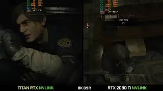 Resident Evil 2 Remake 8K TITAN RTX NVLINK (SLI) VS RTX 2080Ti NVLINK