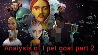 Analysis of I pet goat part 2