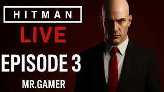 HITMAN LIVE &ndash; الحلقة 3 | مكملين مهمات الاغتيال بدون كشف 🔥 | MR.GAMER