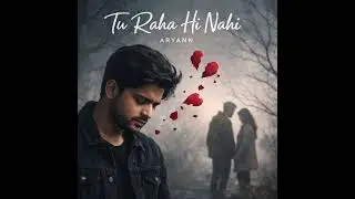 Tu Raha Hi Nahi – Official Studio Version | Aryann