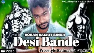 Desi Bande: OFFICIAL MUSIC VIDEO| ROHAN RACHIT SINGH'S| Full Attitude Rap Music| Hindi Hip Hop Song 