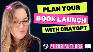 How to Create a Book Launch Plan with ChatGPT (AI-Powered Launch Lab)