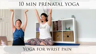 10 Min Prenatal Yoga for Wrist Pain