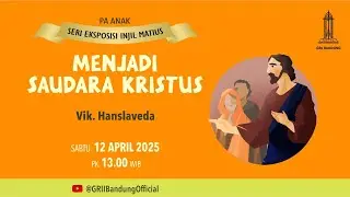PA Anak - 12 April 2025 - Menjadi Saudara Kristus - Vik. Hanslaveda