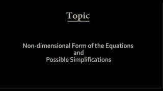 Lec 25: Non-dimensional Form of the Equations and Possible Simplifications #CH24SP #swayamprabha